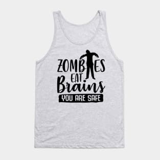 Zombies Eat Brains You Are Safe Tank Top